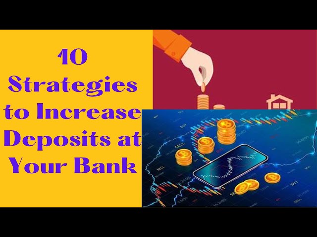 10 Strategies to Increase Deposits at Your Bank