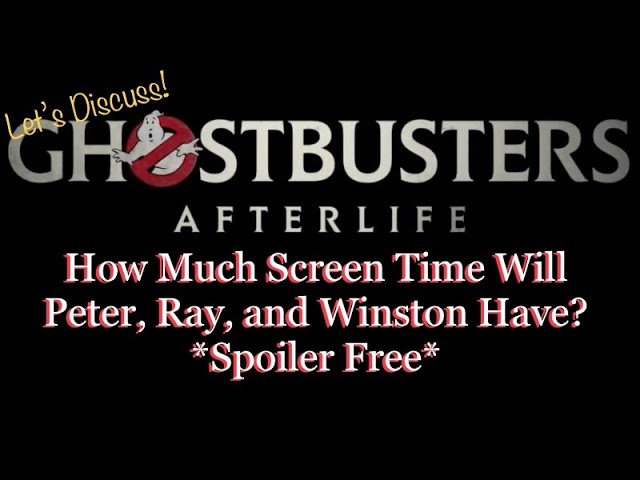 Ghostbusters Afterlife Discussion - How Much Screen Time Will Peter, Ray, and Winston Have?