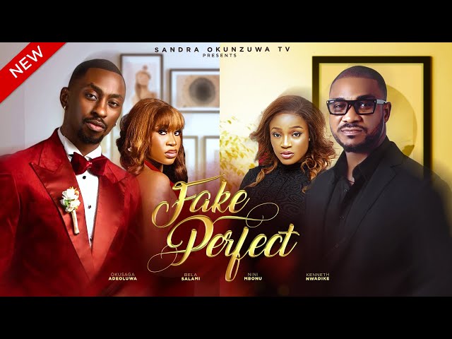 FAKE PERFECT - NEW 2025 NIGERIAN MOVIE - OKUSAGA ADEOLUWA, BELA SALAMI, NINI MBONU, KENNETH NWADIKE