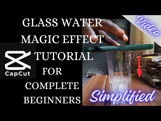 GLASS WATER MAGIC EFFECT TUTORIAL FOR COMPLETE BEGINNERS | CAPCUT