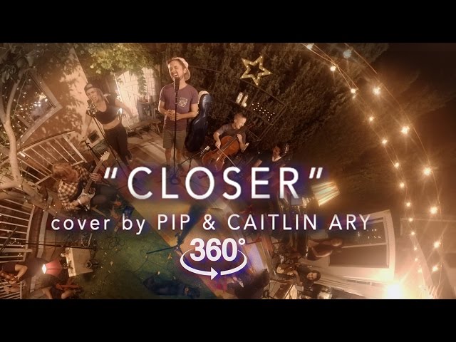 Closer - The Chainsmokers (Cover by Pip & Caitlin Ary) - 360 VR