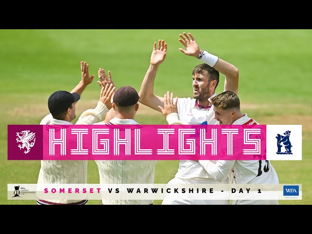 HIGHLIGHTS: Somerset vs Warwickshire Day One County Championship