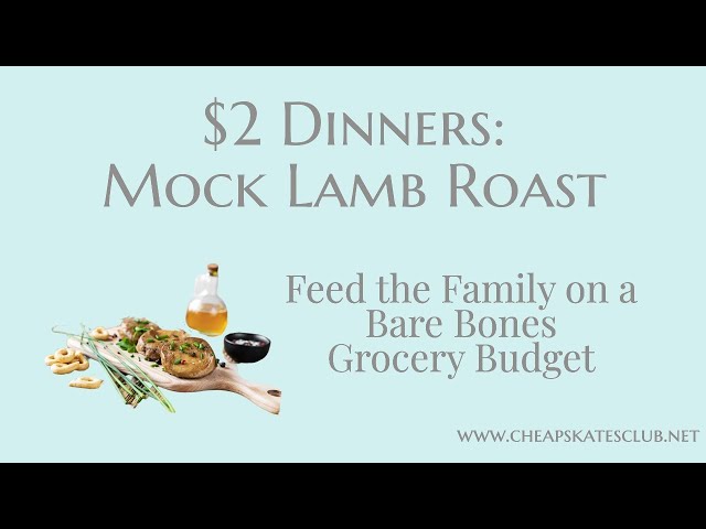 Cost of Living Crisis:  $2 Dinners - Mock Lamb Roast