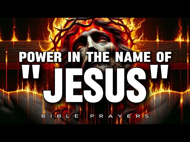 DECLARE The Name of JESUS Over Your Life: Success, Protection, Healing, Breakthroughs & Divine Favor