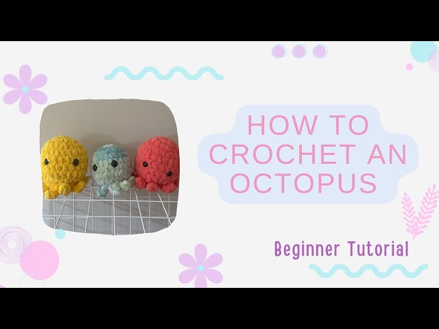 Octopus Plushie- Crochet Tutorial