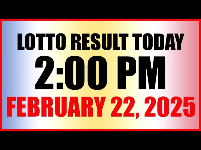 Lotto Result Today 2pm February 22, 2025 Swertres Ez2 Pcso