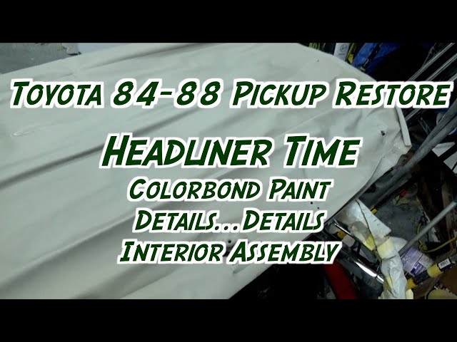 Toyota 84-88 Pickup Paint and Restore - Headliner and Colorbond Vinyl Paint