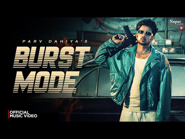 Burst Mode (Official Video) Parv Dahiya | New Haryanvi Songs Haryanavi 2025 | Nav Haryanvi