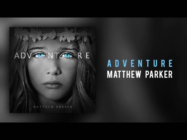 Matthew Parker - "Adventure"