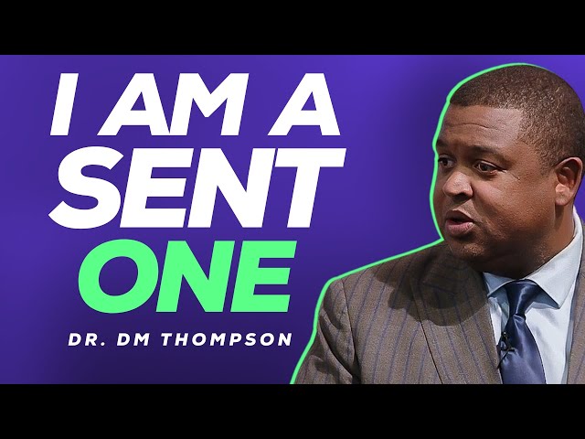 I AM A Sent One | Dr. DM Thompson