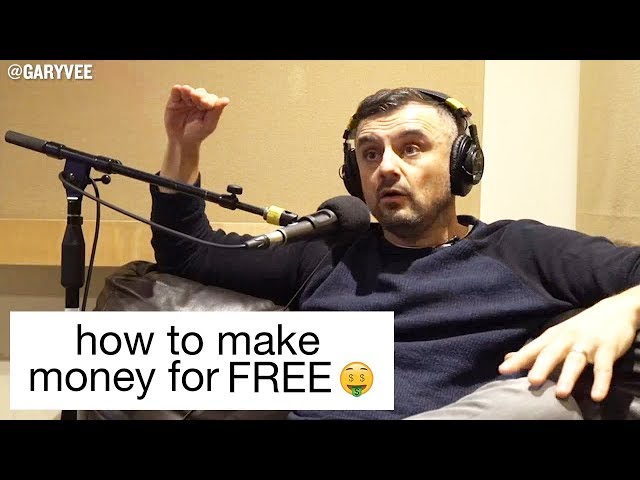 how to make money for FREE [Gary Vaynerchuk]