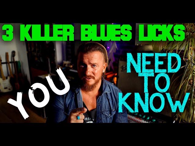 3 killer Blues Licks - YOU NEED TO LEARN THESE !