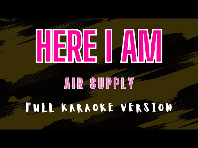 Here I Am - Air Supply (Full HD Karaoke) @karaokemissinglyrics