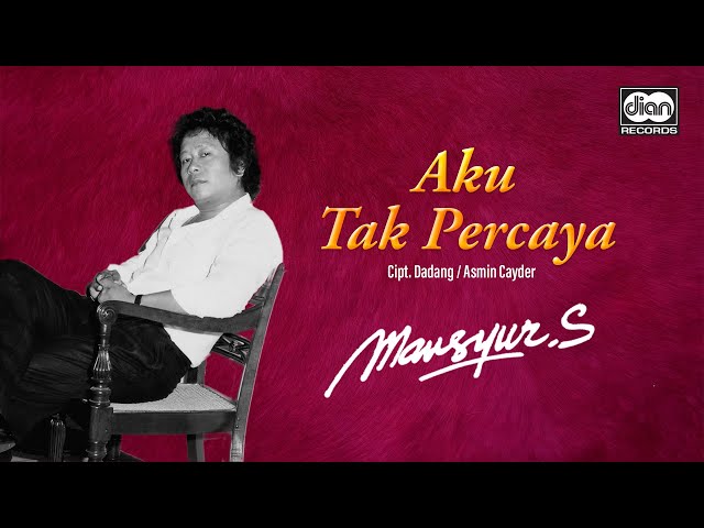 Mansyur S - Aku Tak Percaya