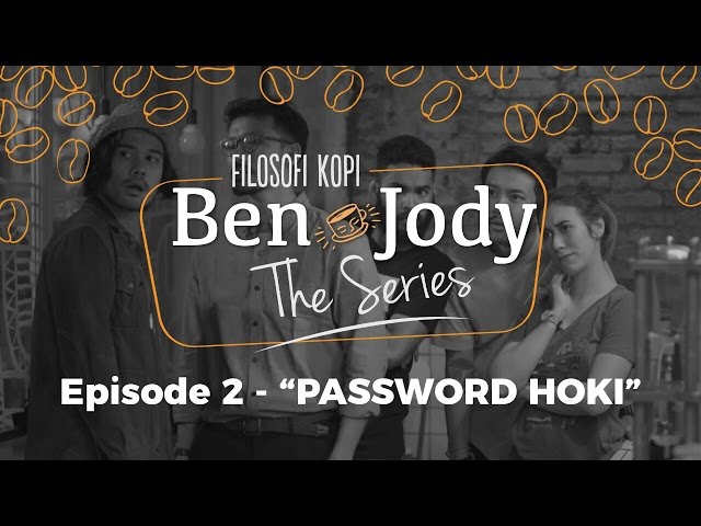 FILOSOFI KOPI THE SERIES: Ben & Jody - Ep 2 "Password Hoki"