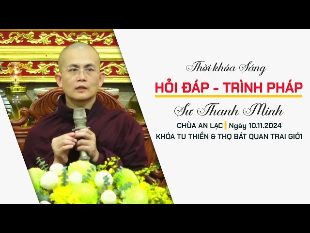 Hỏi đáp - Trình pháp | Sư Thanh Minh | Chùa An Lạc | Sáng ngày 10.11.2024