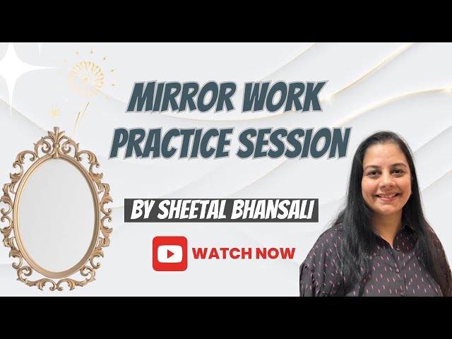 Day 12- MIRROR WORK PRACTICE SESSION!