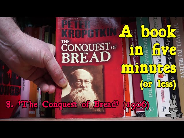 ‘The Conquest of Bread’, Peter Kropotkin (1906) – A Book in Five Minutes, No.8