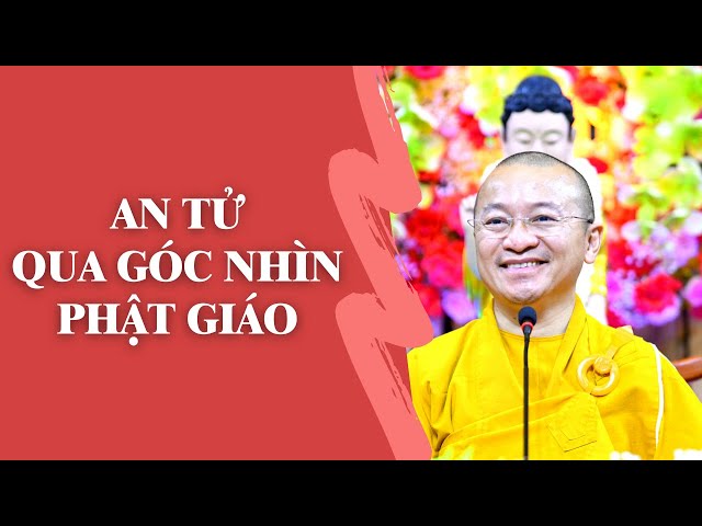 AN TỬ qua Góc nhìn Phật giáo | TT. Thích Nhật Từ