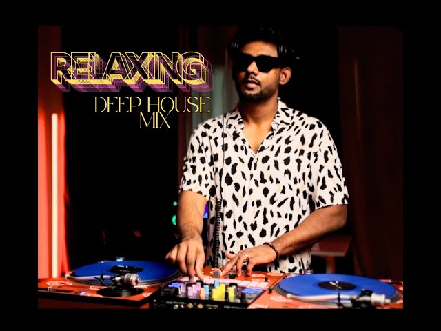 DJ STANBOi - Chill Deep House live Mix | From Dubai | Relaxing Beats for more focus #djmix