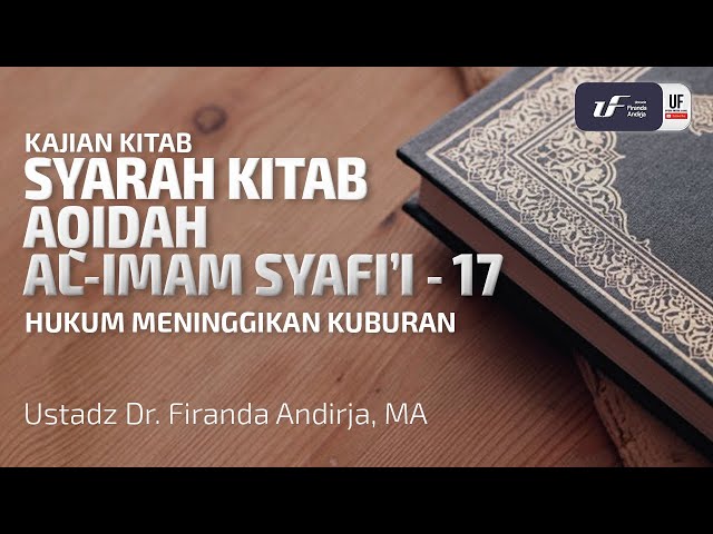 Aqidah Imam Syafi'i #17: Hukum Meninggikan Kuburan - Ustadz Dr. Firanda Andirja, M.A.