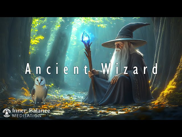 Ancient Wizard | Guiding Lost Souls Back to the Healing Forest | Inner Balance Meditation