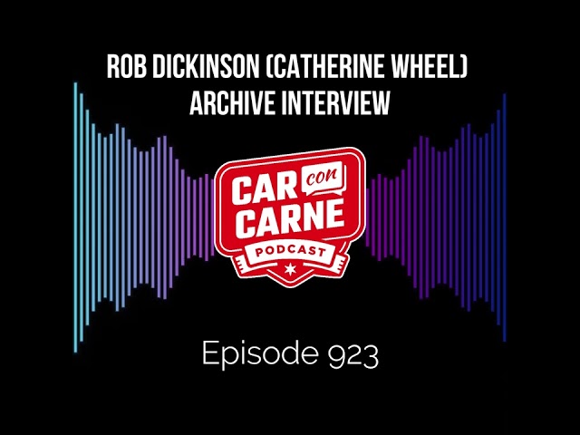 Rob Dickinson of Catherine Wheel - ARCHIVE INTERVIEW (Episode 923)