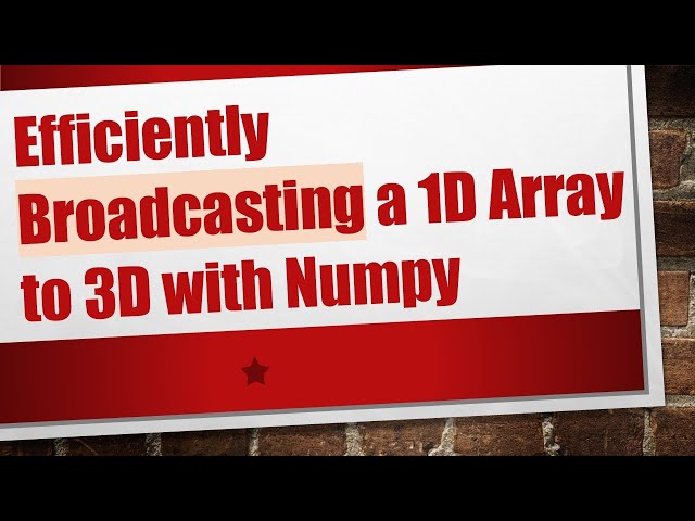 Efficiently Broadcasting a 1D Array to 3D with Numpy