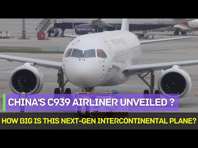 China's C939 Airliner Unveiled ! How Big Is This Next-Gen Intercontinental Plane ?