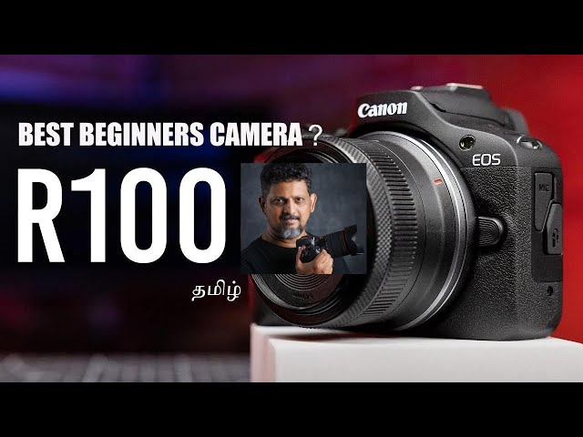 Canon EOS R100 | Basic Camera forBeginners 2024  |  Tamil Photography Tutorials