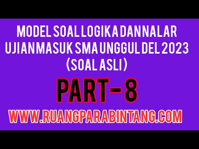 MODEL SOAL HOTS (SOAL ASLI ) UJIAN MASUK SMA UNGGUL DEL 2023  -- Part 8