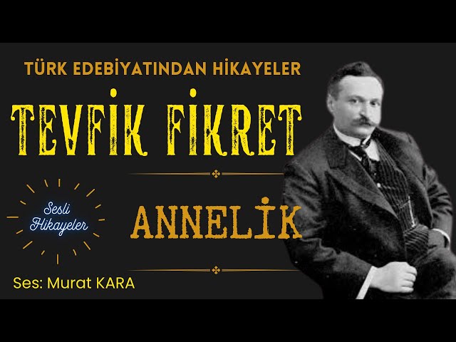 "Annelik" Tevfik Fikret - Türk Edebiyatı Klasiklerinden Sesli Kitaplar