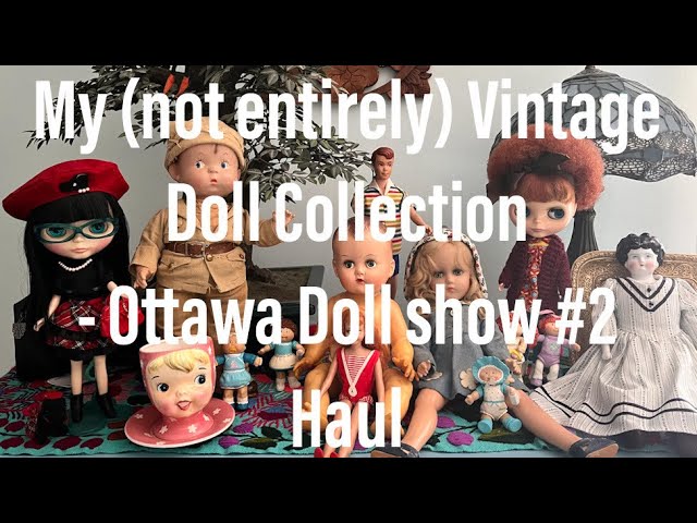 My (not entirely) Vintage Doll Collection - Ottawa Doll Show #2 Haul