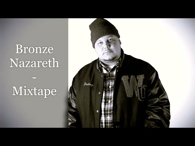 Bronze Nazareth - Mixtape (feat. The RZA, The GZA, Masta Killa, Killah Priest, Roc Marciano...)