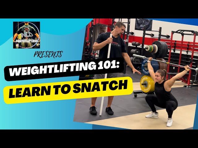 Weightlifting 101: Learn to Snatch