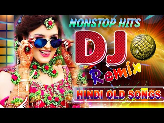 Old Hindi Song 2021 DJ Remix - 90's Bollywood Old Song DJ Remix - 90S HINDI DANCE DJ SONG