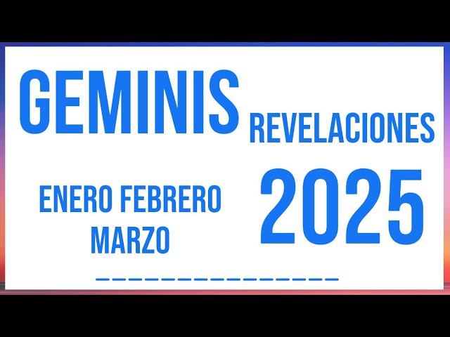 GEMINIS REVELACIONES ENERO FEBRERO Y MARZO 2025 TAROT HORÓSCOPO