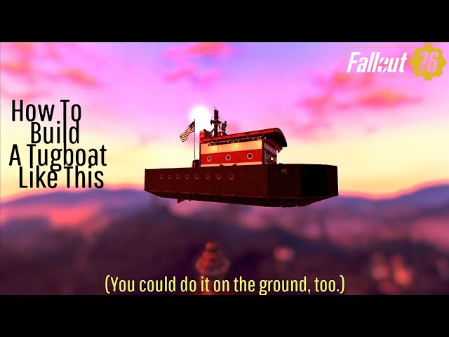 Fallout 76 Camp Tutorial | How To Build A Tugboat | Sky Camp // Floating Camp // Guide // Sky Tug