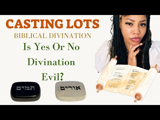 IS YES OR NO DIVINATION (TO GOD) EVIL? CASTING LOTS