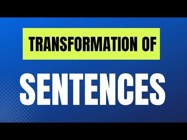 Transformation of Sentences | Sentence Rewriting with Rules & Examples