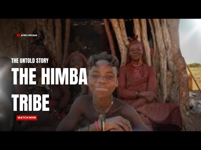 Title: The Himba Tribe: Namibia's Red People & Their Ancient Traditions.