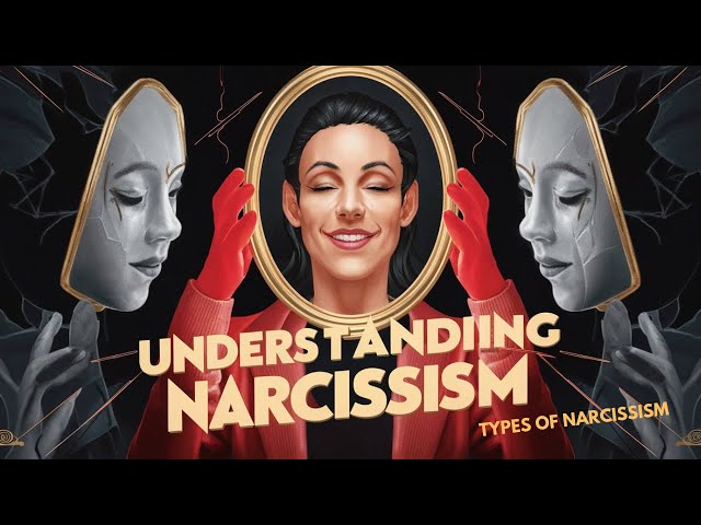 Unveiling Narcissism|The Many Faces from Healthy to Malignant