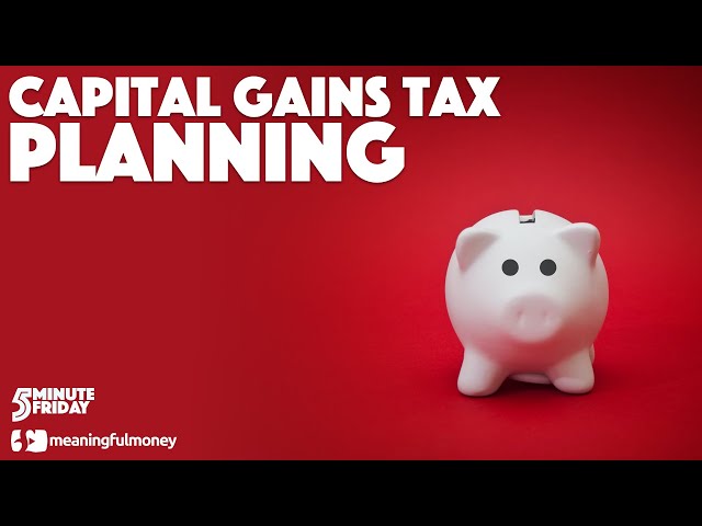 Capital Gains Tax Planning