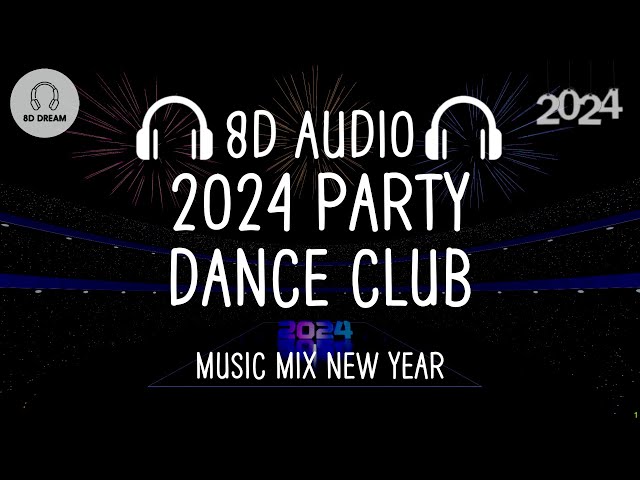 Best 2024 8D AUDIO Music Mix 🎉Party Dance Club 🎉 Best Songs, Remixes & Mashup