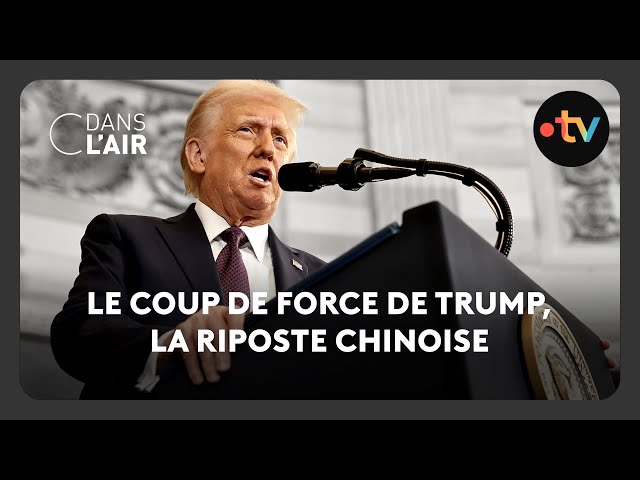 Le coup de force de Trump, la riposte chinoise - C dans l’air - 04.02.2025