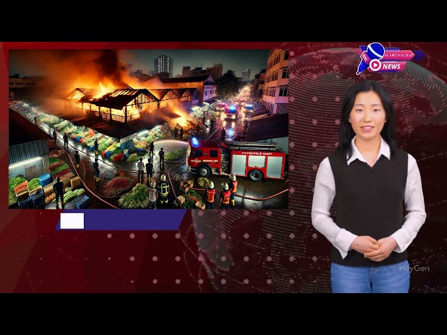 Breaking News: Massive Fire Devastates Pasighat Vegetable Market,(East Siang) Arunachal Pradesh