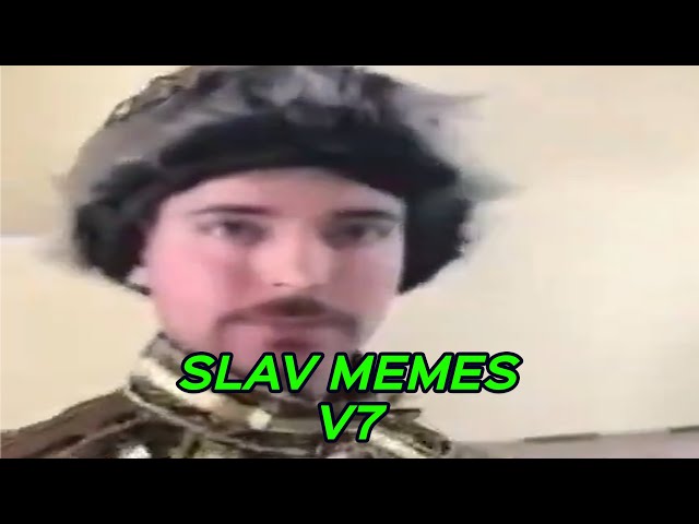 SLAV MEMES V7