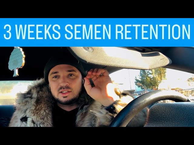 How semen retention changed me after 3 weeks