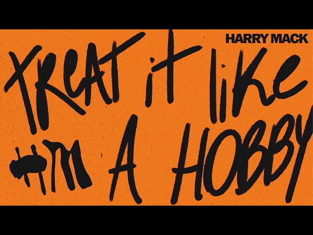 Harry Mack - Treat It Like A Hobby (Official Audio)