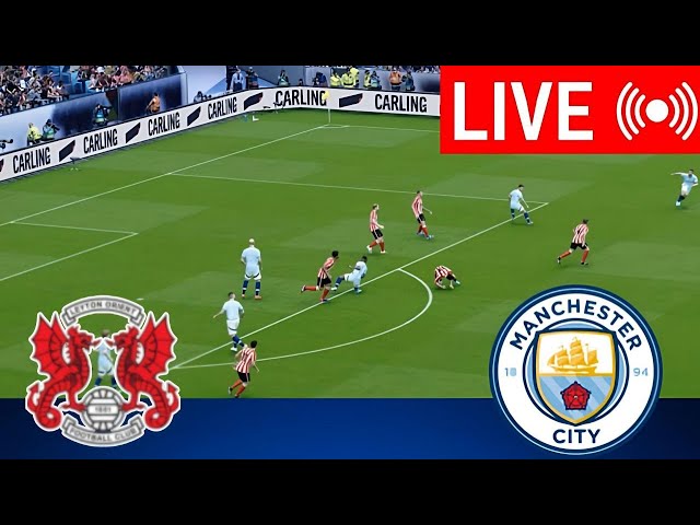 🔴LIVE : Leyton Orient vs Manchester City FA Cup| 2024-25 Full Match Live Streaming